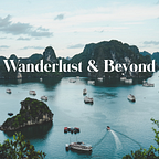 Wanderlust & Beyond