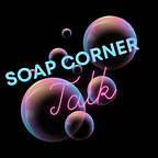 Soap Corner Talk