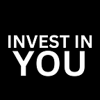 Invest in you