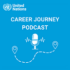 United Nations Career Journey Podcast