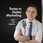 Tod Maffin - Today in Digital Marketing