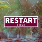 Restart Fresh