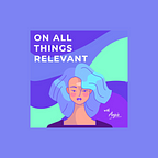 On All Things Relevant by Angie