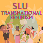 SLU Transnational Feminist Activism