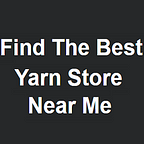 Yarn Store Near Me