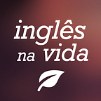 Inglês na vida