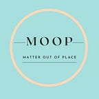 MOOP "Matter out of Place"