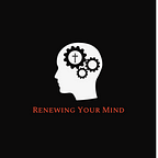 Renewing Your Mind