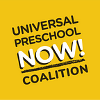 Universal Preschool NOW! Coalition