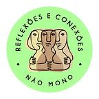 Reflexões e Conexões NãoMono