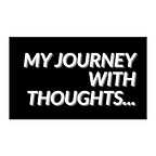 My journey with thoughts...