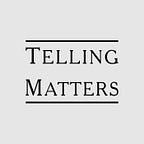 Telling Matters