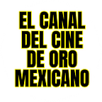 El Canal del Cine de Oro Mexicano
