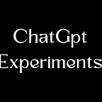 ChatGpt Experiments