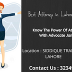 Best Attorney in Lahore : Know All Legal Case