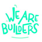 We are all Builders