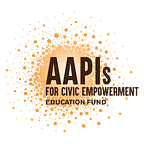 AAPIs for Civic Empowerment Education Fund