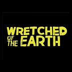 Wretched of the Earth