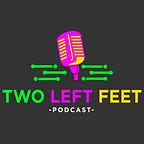 Two Left Feet Podcast