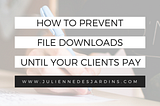 How to prevent file downloads until your invoice is paid
