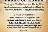 The Books of Enoch: The Angels, The Watchers and The Nephilim: (With Extensive Commentary on the…