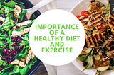 Importance Of A Healthy Diet And Exercise