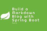 Build a Markdown-based Blog with Spring Boot — Part 4