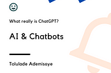 What really is ChatGPT ?