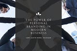 The Power of Personal Branding in Modern Business