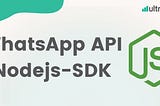 WhatsApp API Nodejs-SDK