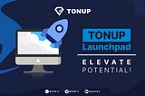 TonUP Launchpad: Pioneering the Future of Token Launching on the TON Blockchain