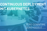 Continuous Deployment mit Kubernetes