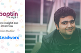 INSIGHT: Leadworx growth interview with Naman Bhutani