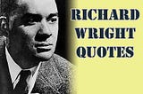 Richard Wright Quotes