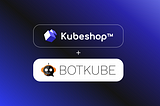 Kubeshop Acquires InfraCloud’s BotKube — ChatOps for Kubernetes