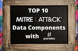 10 most important MITRE ATT&CK sources in one click using Pandas