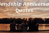 Best 40 Friendship Anniversary Quotes and Wishes with Images