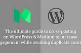 How to cross post on WordPress and Medium