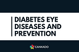 Diabetes eye diseases and prevention