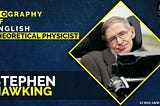 A Biography of Stephen Hawking | Uncovering the Life and Legacy.
