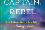 Woman, Captain, Rebel: The Extraordinary True Story of a Daring Icelandic Sea Captain