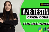 Master A/B Testing Essentials: The Ultimate Python-Powered Crash Course for Data Professionals…