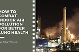 How to Combat Indoor Air Pollution for Better Lung Health | Raju Reddy Pittsburgh | Healthcare