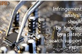 Infringement analysis should be handled by a patent search support expert