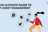 The Ultimate Guide to IT Asset Management in 2024