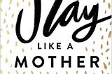 Download In &PDF Slay Like a Mother: How to Destro