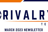 March 2023 Rivalry Tech Newsletter