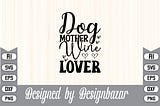 Dog Mother Wine Lover