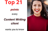 Top 21 points every Content Writing client wants you to know beforehand + FREE GIFT included