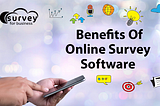 Benefits of Online Survey Software